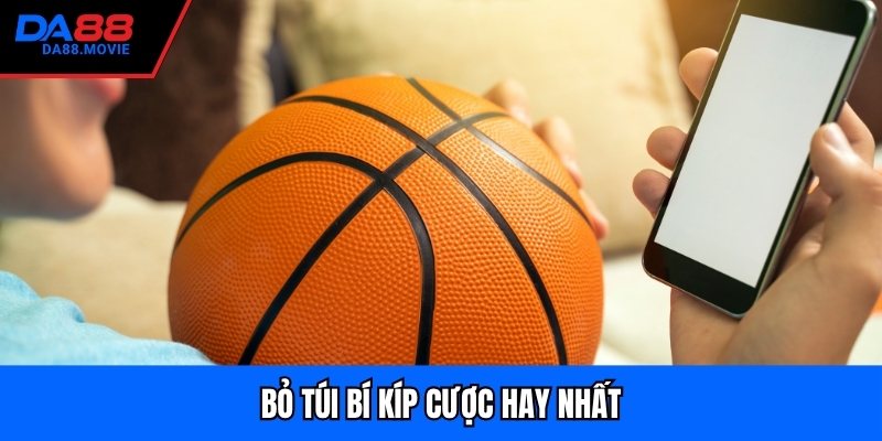 Bỏ túi bí kíp cược hay nhất