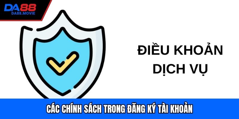 Các chính sách trong đăng ký tài khoản