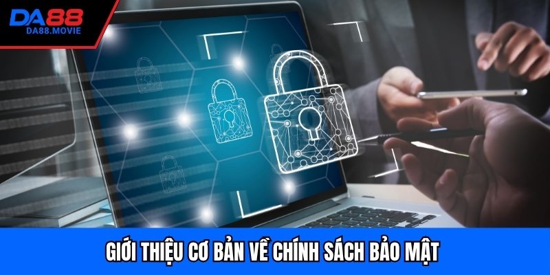 Giới thiệu cơ bản về chính sách bảo mật 