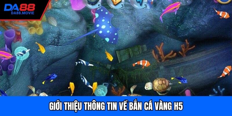 Giới thiệu thông tin về bắn cá vàng h5