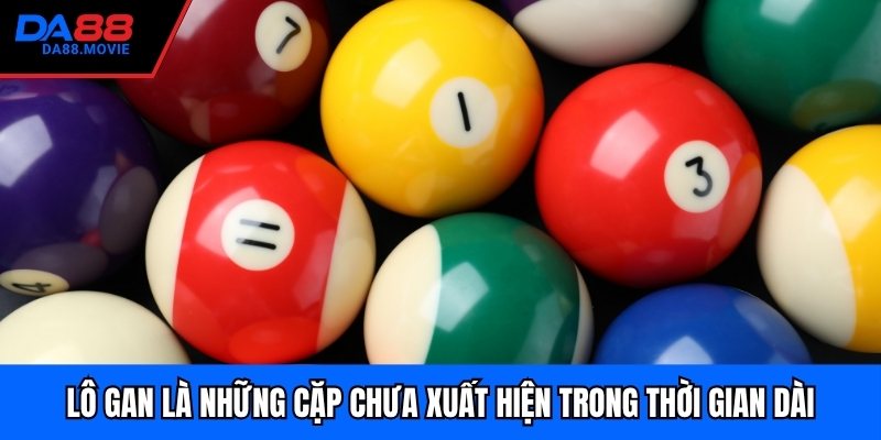 Lô gan là những cặp chưa xuất hiện trong thời gian dài