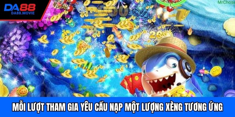 Mỗi lượt tham gia yêu cầu nạp một lượng xèng tương ứng